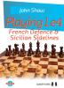 Playing 1.e4 - French Defence and Sicilian Sidelines (hardcover) by John Shaw